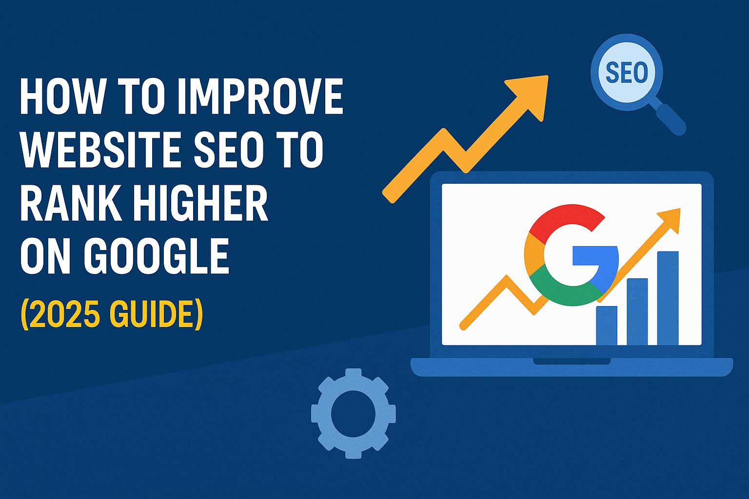 How to Improve Website SEO to Rank Higher on Google (2025 Guide)