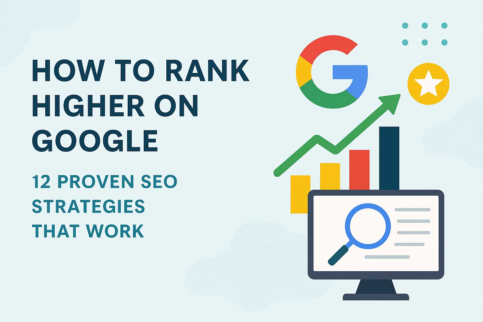 How to Rank Higher on Google: 12 Proven SEO Strategies That Work in 2025